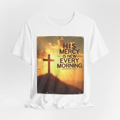His Mercy Is New Every Morning T-Shirt | Christian Cross Sunrise Scripture | Meaningful Gift for Believers in Christ