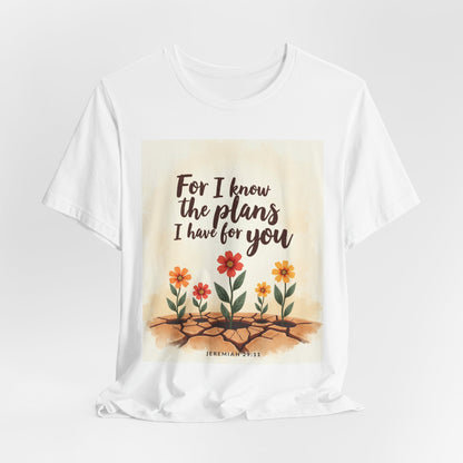 For I Know The Plans I Have For You tee | Jeremiah 29:11 floral roots scripture shirt | Meaningful Gift for Teens and Adults