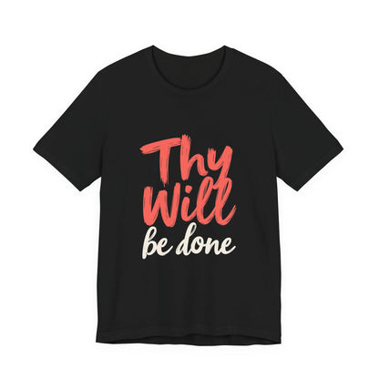 Thy Will Be Done T-Shirt | Christian Faith Typography Tee | Thoughtful Gift Idea | Perfect for Him or Her | Mom and Dad
