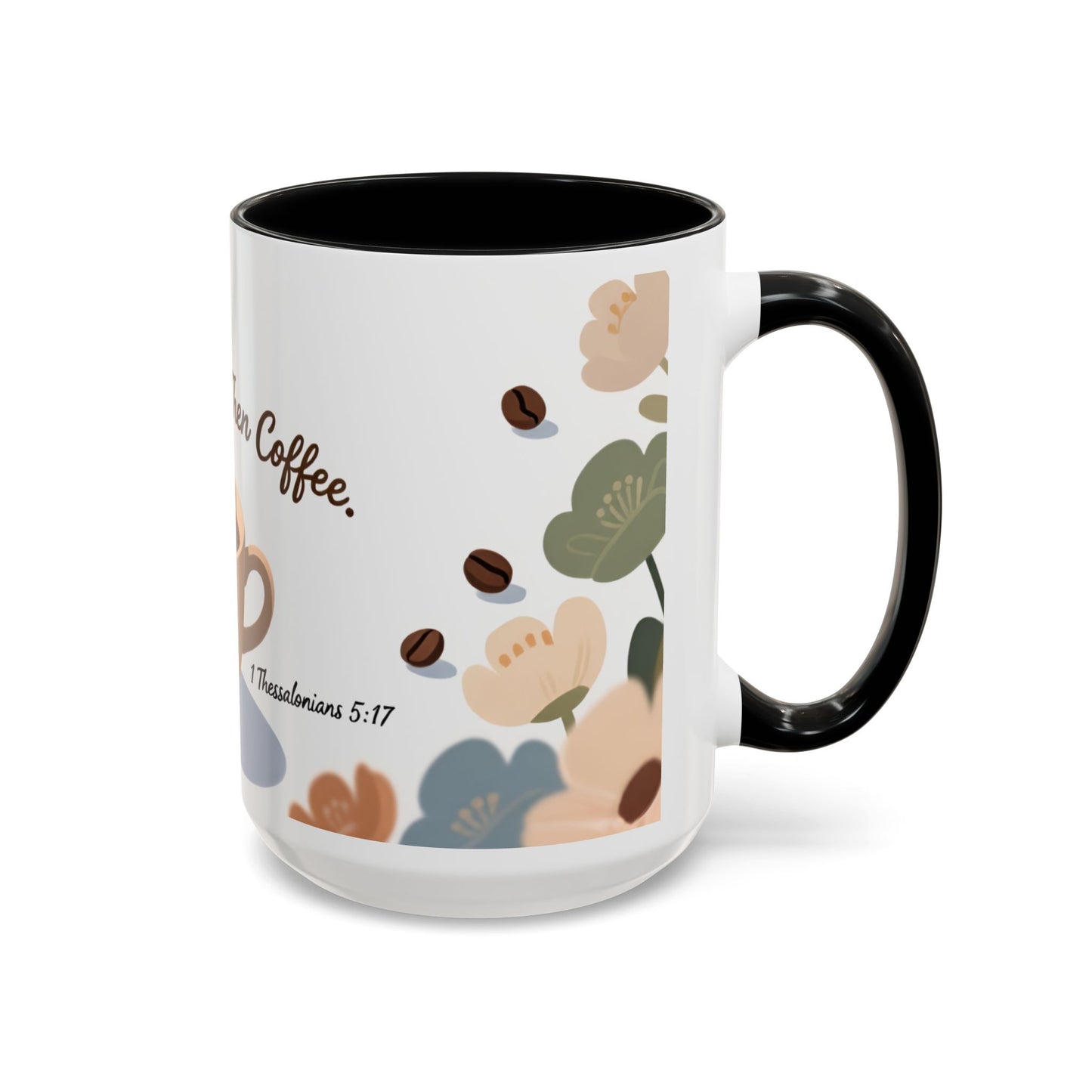 Prayer Then Coffee Mug — Christian Scripture Coffee Cup (1 Thessalonians 5:17) (Multi Color )