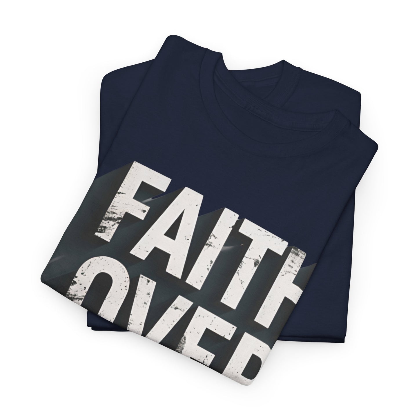 Faith Over Fear Cotton Tee — Distressed Inspirational Graphic