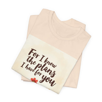 For I Know The Plans I Have For You tee | Jeremiah 29:11 floral roots scripture shirt | Meaningful Gift for Teens and Adults