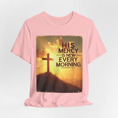 His Mercy Is New Every Morning T-Shirt | Christian Cross Sunrise Scripture | Meaningful Gift for Believers in Christ