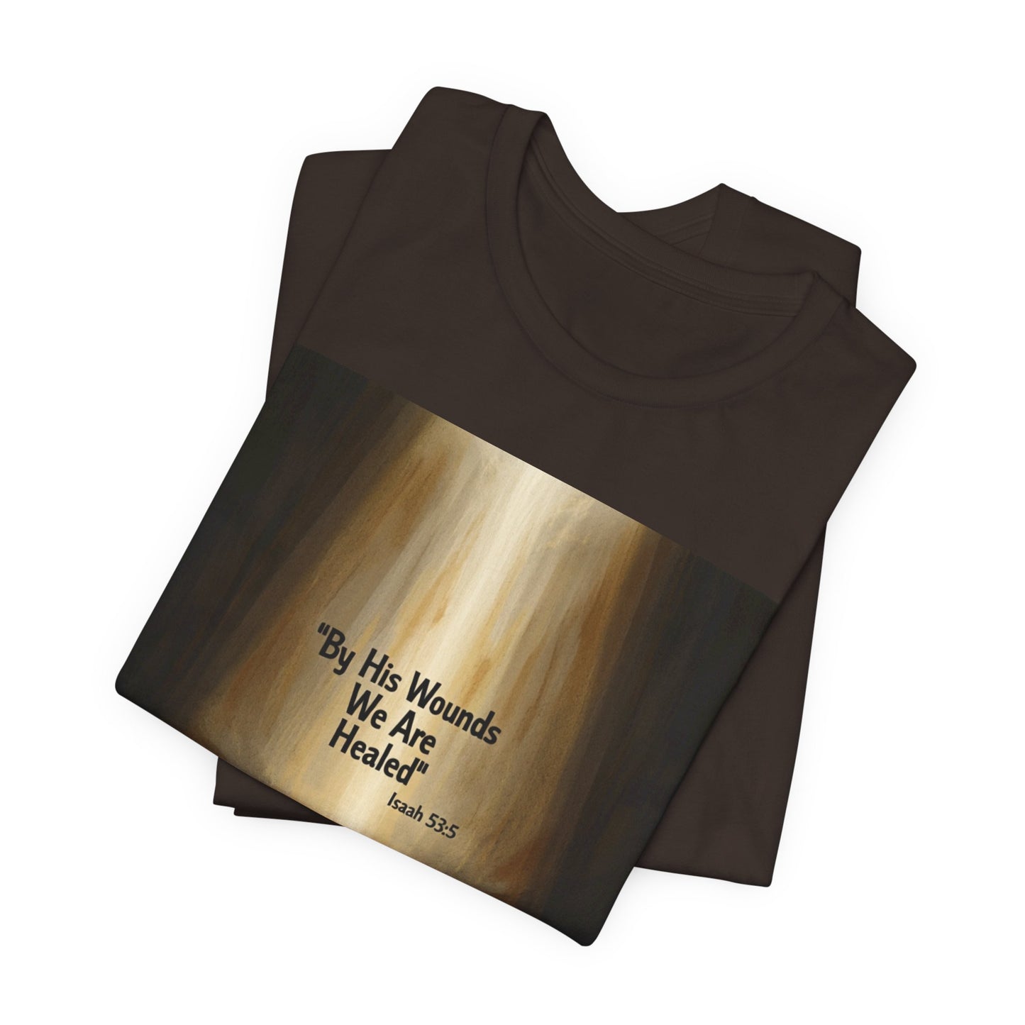 By His Wounds We Are Healed Isaiah 53:5 T-Shirt | Christian Faith Tee