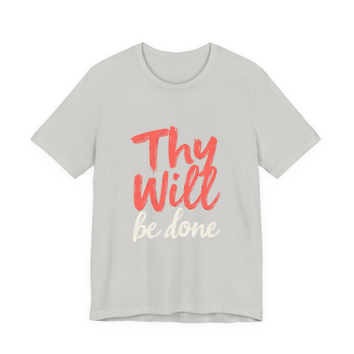 Thy Will Be Done T-Shirt | Christian Faith Typography Tee | Thoughtful Gift Idea | Perfect for Him or Her | Mom and Dad