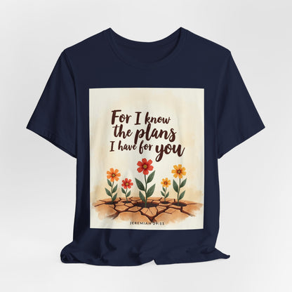 For I Know The Plans I Have For You tee | Jeremiah 29:11 floral roots scripture shirt | Meaningful Gift for Teens and Adults