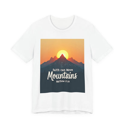 Faith Can Move Mountains T-Shirt | Mountain Sunrise Matthew 17:20 | Meaningful Gift for believers | Perfect for Everyone