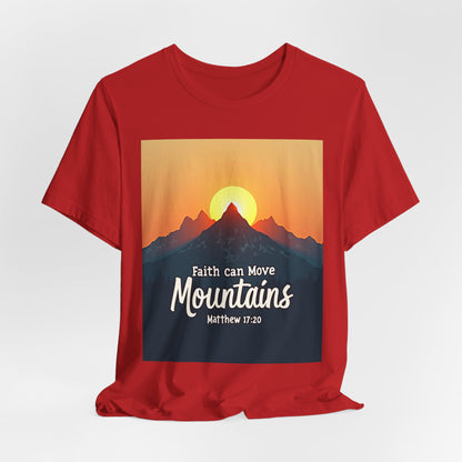 Faith Can Move Mountains T-Shirt | Mountain Sunrise Matthew 17:20 | Meaningful Gift for believers | Perfect for Everyone