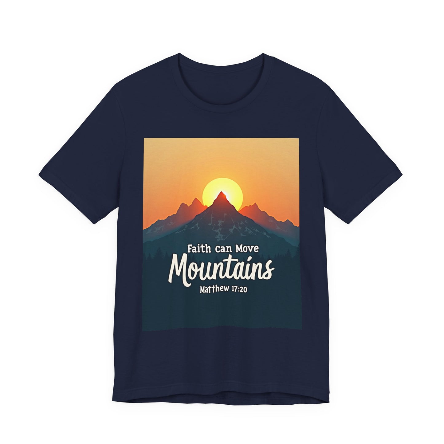 Faith Can Move Mountains T-Shirt | Mountain Sunrise Matthew 17:20 | Meaningful Gift for believers | Perfect for Everyone