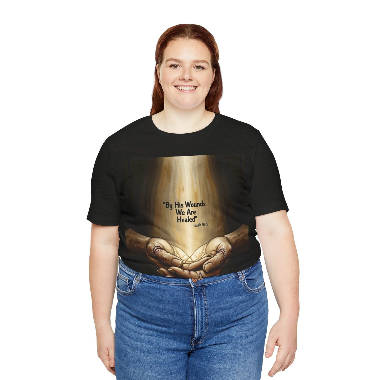 By His Wounds We Are Healed Isaiah 53:5 T-Shirt | Christian Faith Tee