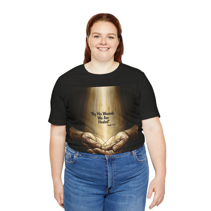 By His Wounds We Are Healed Isaiah 53:5 T-Shirt | Christian Faith Tee