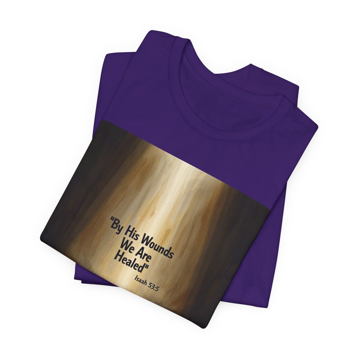 By His Wounds We Are Healed Isaiah 53:5 T-Shirt | Christian Faith Tee