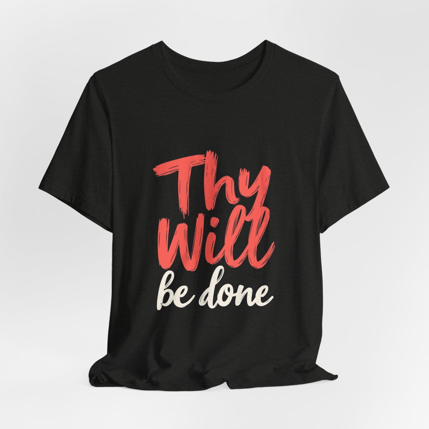 Thy Will Be Done T-Shirt | Christian Faith Typography Tee | Thoughtful Gift Idea | Perfect for Him or Her | Mom and Dad