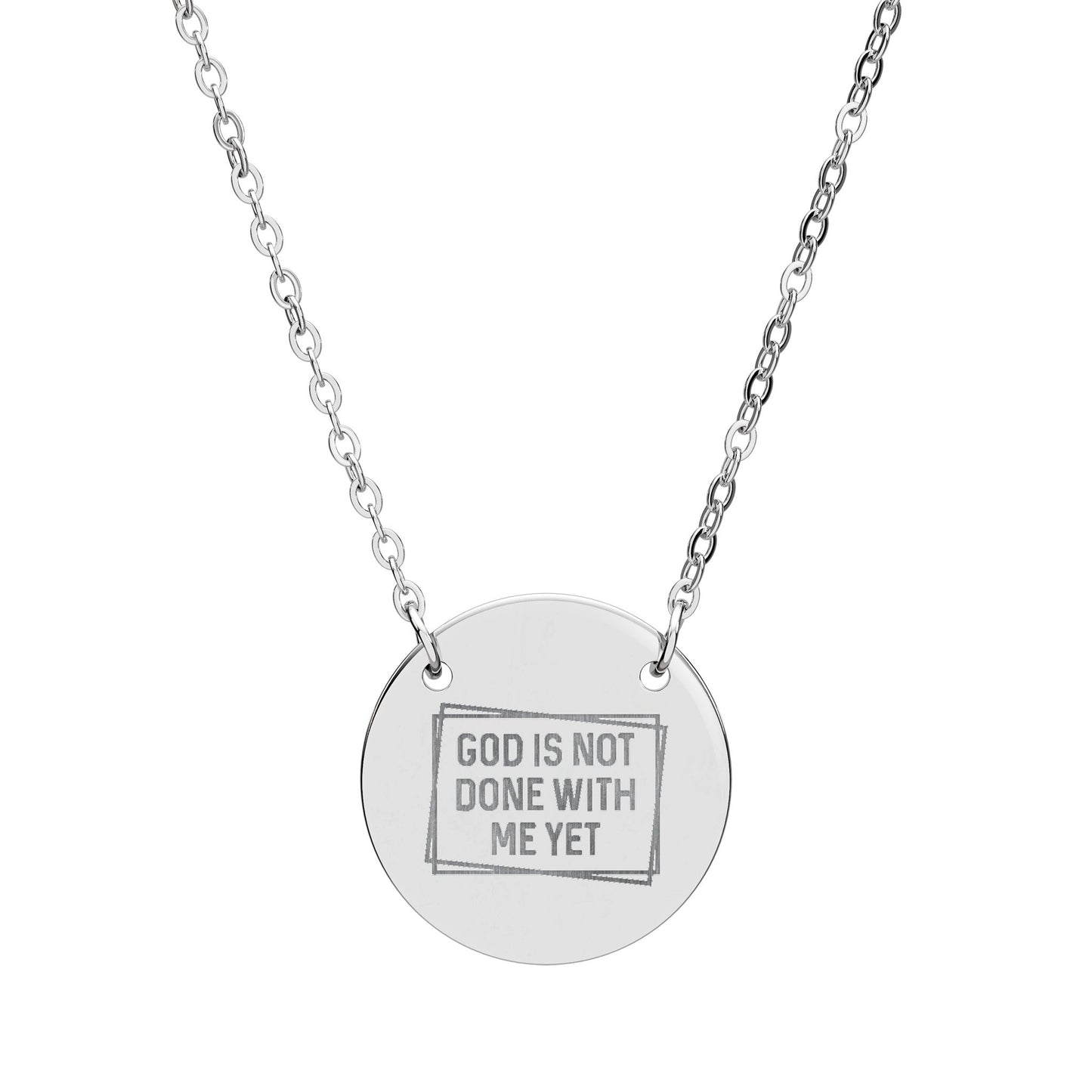 Circle Necklace — Engraved ‘God Is Not Done With Me Yet’ Inspirational Pendant