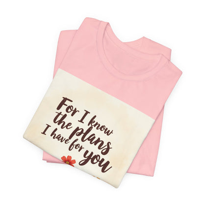 For I Know The Plans I Have For You tee | Jeremiah 29:11 floral roots scripture shirt | Meaningful Gift for Teens and Adults