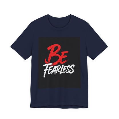 Be Fearless Tee | Inspirational Quote T-Shirt, Motivational Typography Shirt