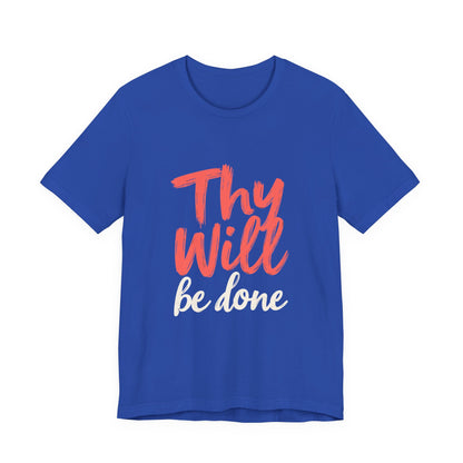 Thy Will Be Done T-Shirt | Christian Faith Typography Tee | Thoughtful Gift Idea | Perfect for Him or Her | Mom and Dad