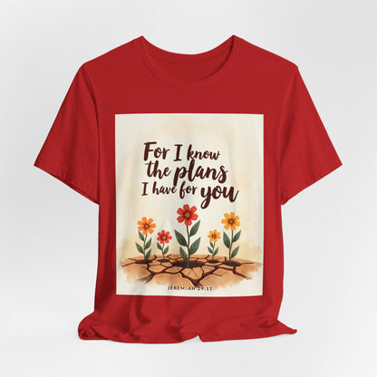 For I Know The Plans I Have For You tee | Jeremiah 29:11 floral roots scripture shirt | Meaningful Gift for Teens and Adults