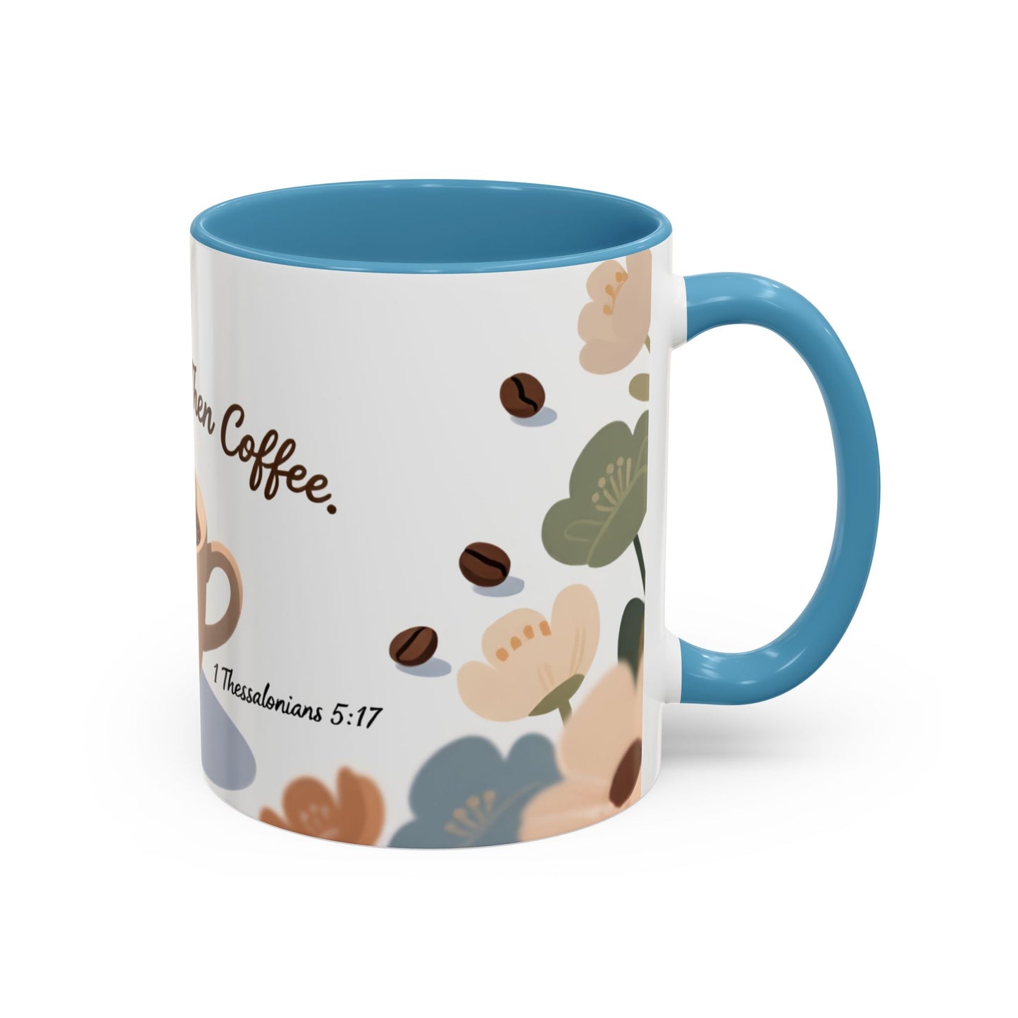 Prayer Then Coffee Mug — Christian Scripture Coffee Cup (1 Thessalonians 5:17) (Multi Color )