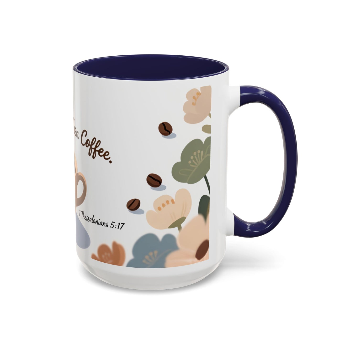 Prayer Then Coffee Mug — Christian Scripture Coffee Cup (1 Thessalonians 5:17) (Multi Color )