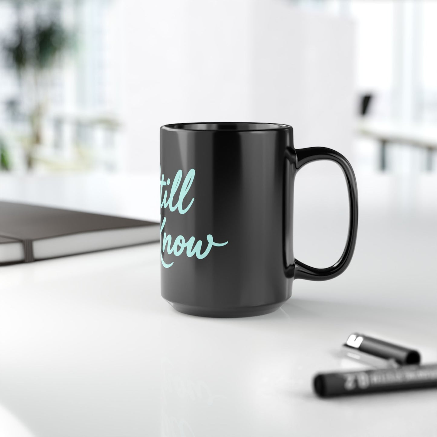 Be Still and Know Black Mug — Inspirational Coffee Cup (11oz & 15oz)