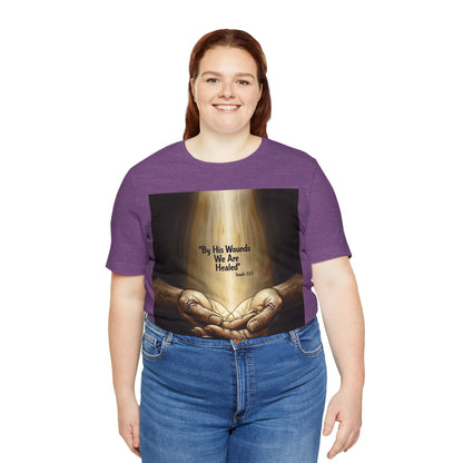 By His Wounds We Are Healed Isaiah 53:5 T-Shirt | Christian Faith Tee