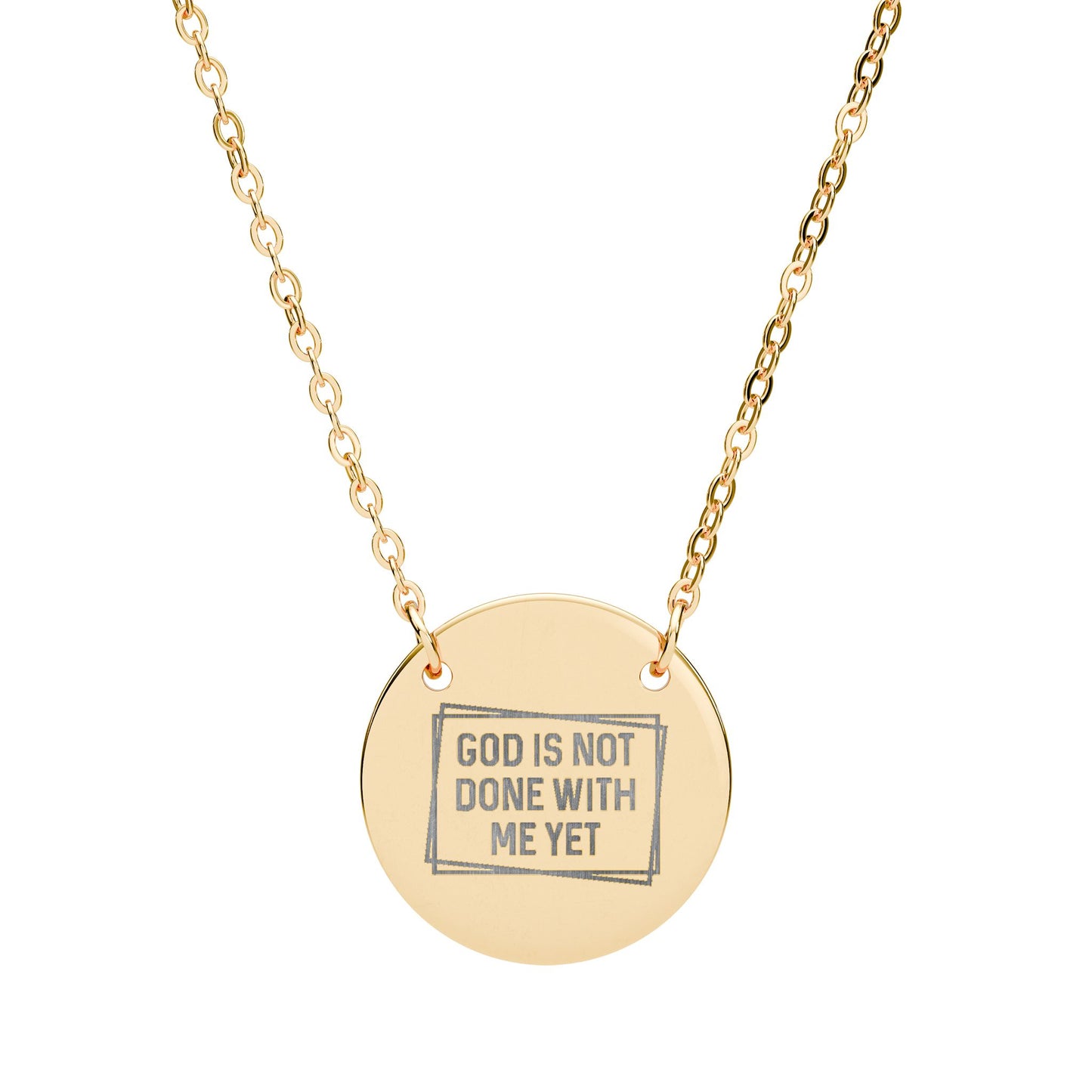 Circle Necklace — Engraved ‘God Is Not Done With Me Yet’ Inspirational Pendant