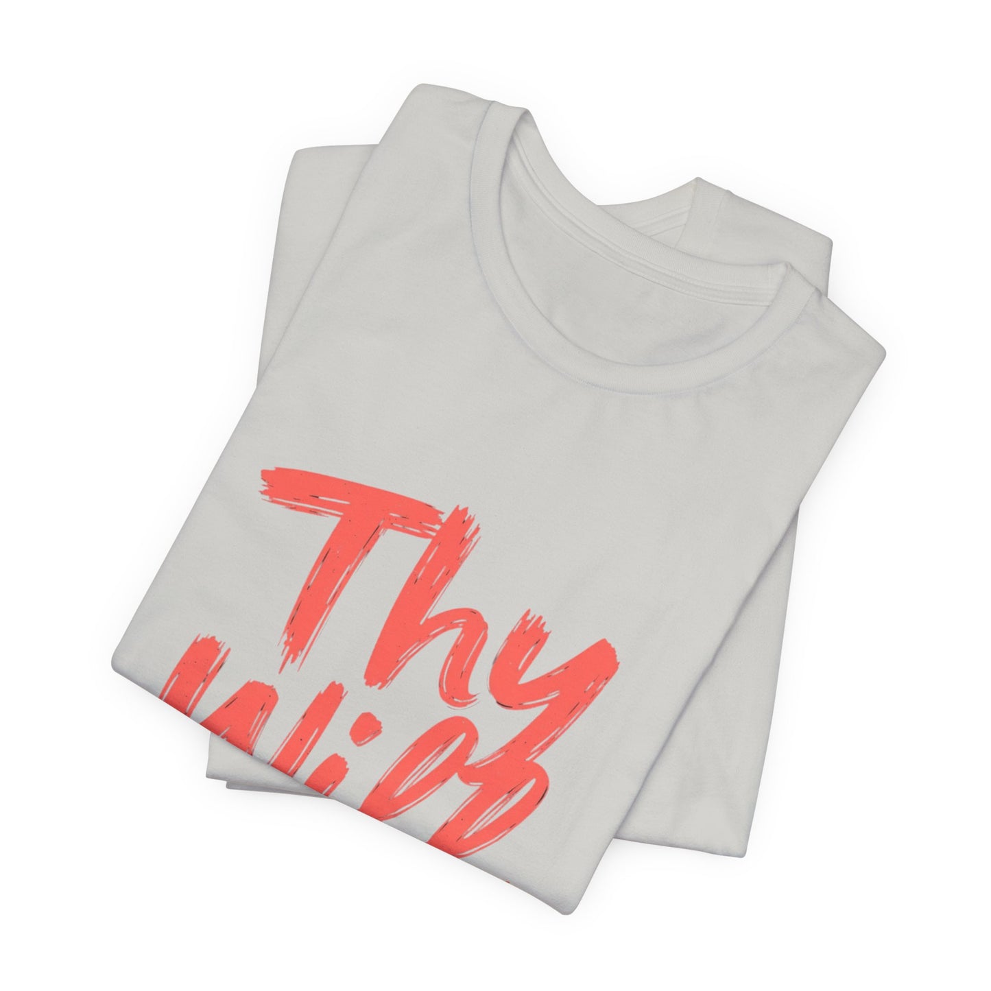 Thy Will Be Done T-Shirt | Christian Faith Typography Tee | Thoughtful Gift Idea | Perfect for Him or Her | Mom and Dad