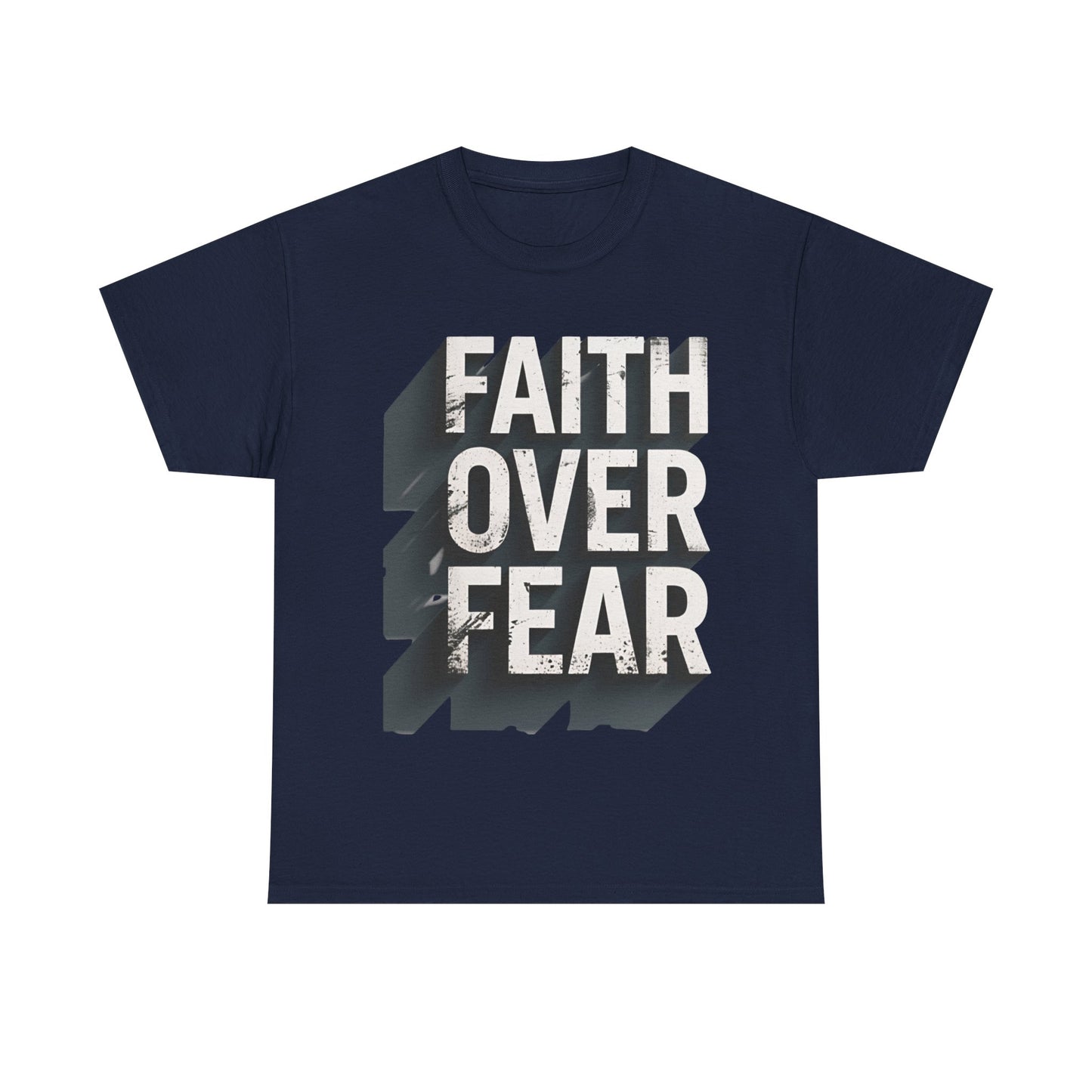 Faith Over Fear Cotton Tee — Distressed Inspirational Graphic