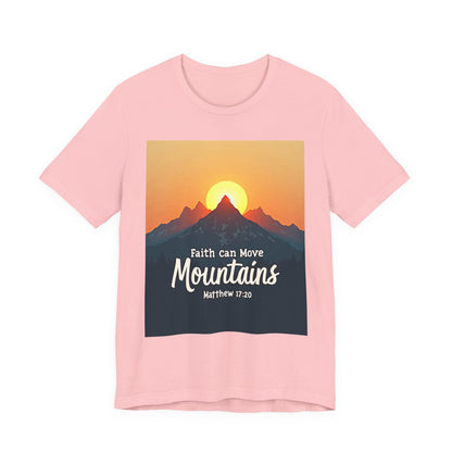 Faith Can Move Mountains T-Shirt | Mountain Sunrise Matthew 17:20 | Meaningful Gift for believers | Perfect for Everyone