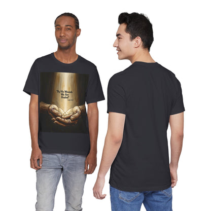 By His Wounds We Are Healed Isaiah 53:5 T-Shirt | Christian Faith Tee
