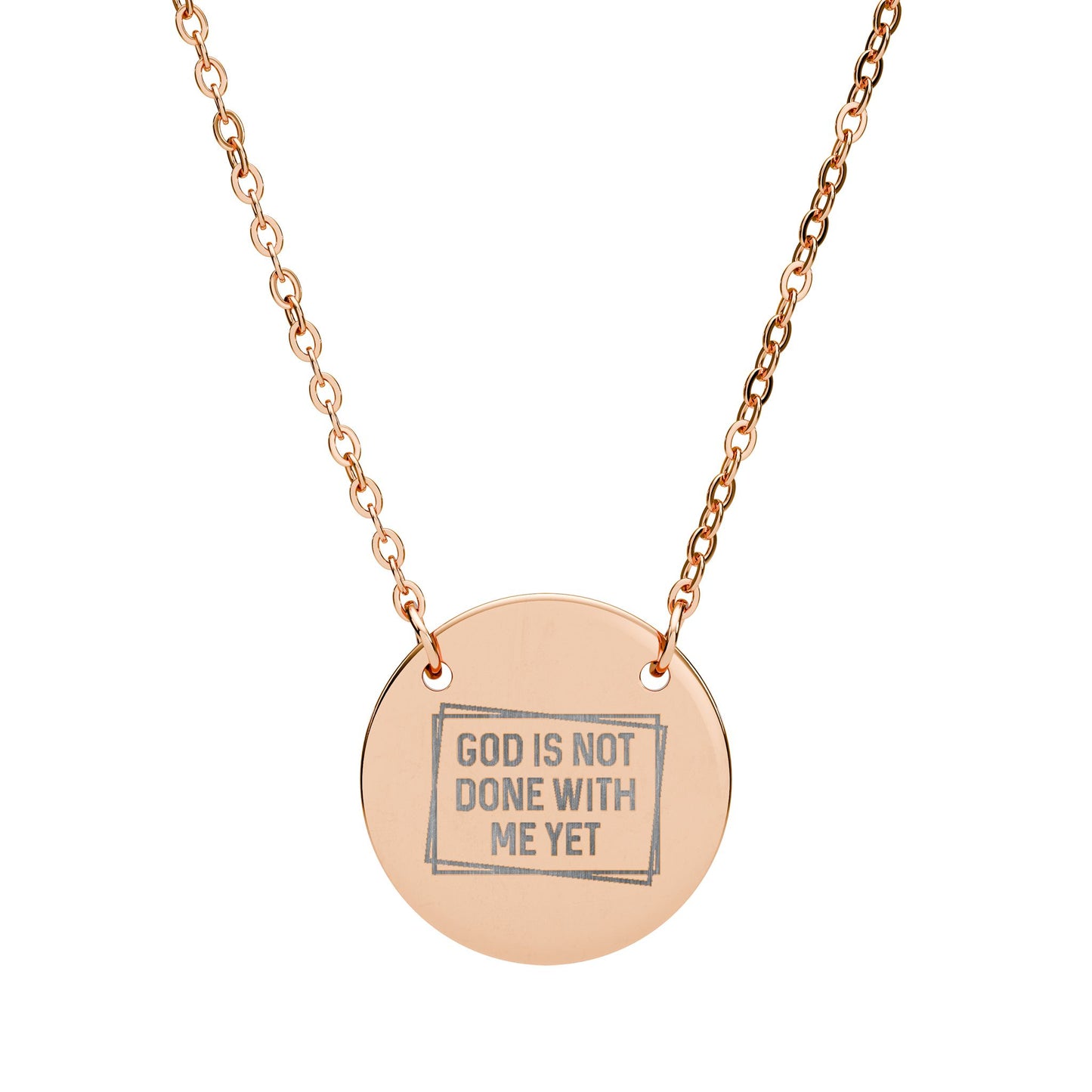 Circle Necklace — Engraved ‘God Is Not Done With Me Yet’ Inspirational Pendant