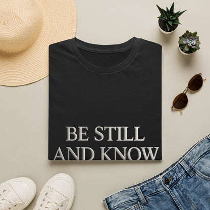 Be Still and Know T-Shirt — Inspirational Christian Faith Tee