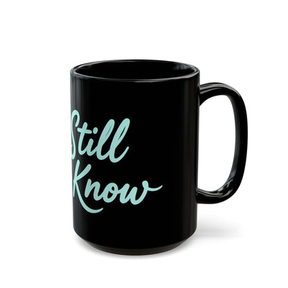 Be Still and Know Black Mug — Inspirational Coffee Cup (11oz & 15oz)