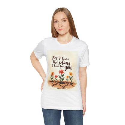 For I Know The Plans I Have For You tee | Jeremiah 29:11 floral roots scripture shirt | Meaningful Gift for Teens and Adults