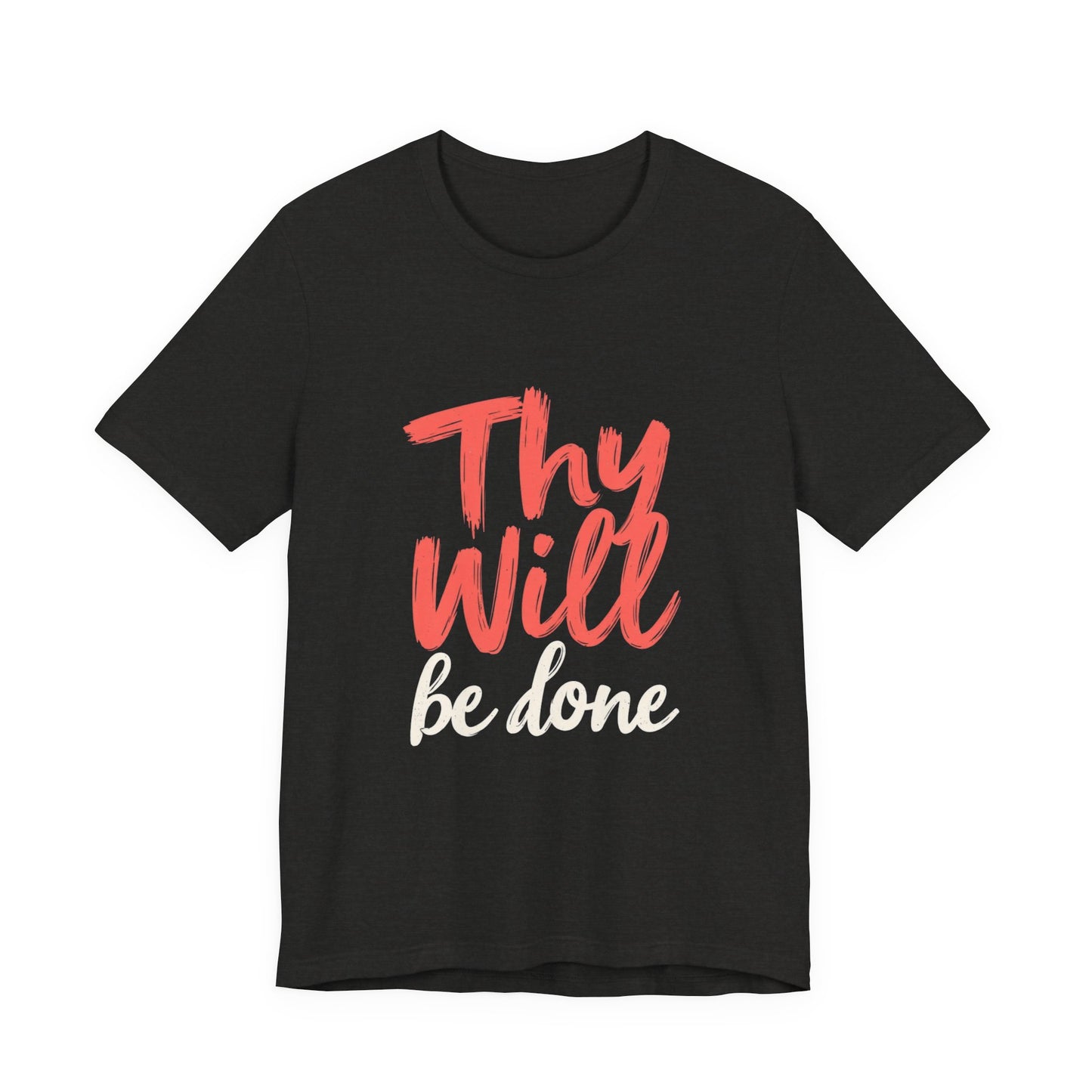 Thy Will Be Done T-Shirt | Christian Faith Typography Tee | Thoughtful Gift Idea | Perfect for Him or Her | Mom and Dad