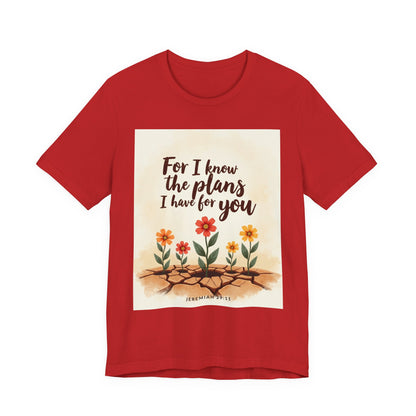 For I Know The Plans I Have For You tee | Jeremiah 29:11 floral roots scripture shirt | Meaningful Gift for Teens and Adults