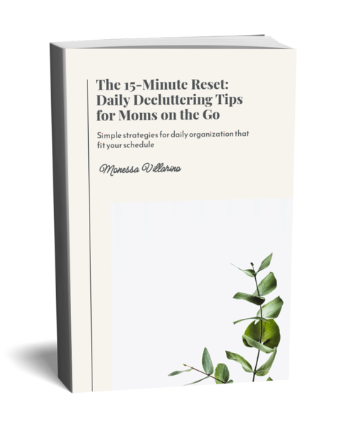 The 15-Minute Reset: Daily Decluttering Tips for Moms on the Go: Simple Strategies for Daily Organization That Fit Your Schedule