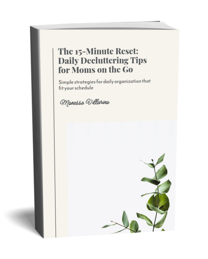 The 15-Minute Reset: Daily Decluttering Tips for Moms on the Go: Simple Strategies for Daily Organization That Fit Your Schedule