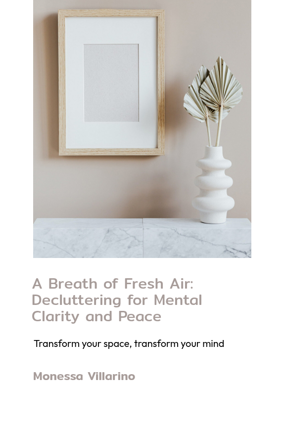 A Breath of Fresh Air: Decluttering for Mental Clarity and Peace: Transform your space, transform your mind