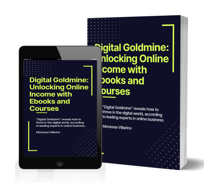 Digital Goldmine: Unlocking Online Income with Ebooks and Courses: "Digital Goldmine" reveals how to thrive in digital world, according to leading experts in online business