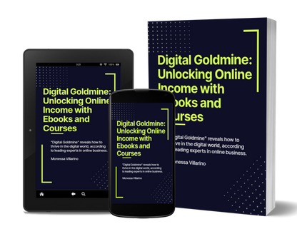 Digital Goldmine: Unlocking Online Income with Ebooks and Courses: "Digital Goldmine" reveals how to thrive in digital world, according to leading experts in online business