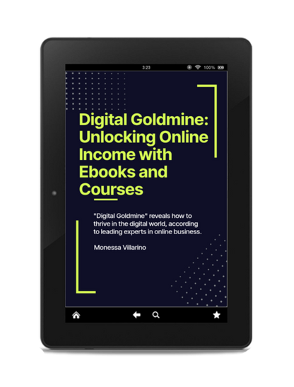 Digital Goldmine: Unlocking Online Income with Ebooks and Courses: "Digital Goldmine" reveals how to thrive in digital world, according to leading experts in online business