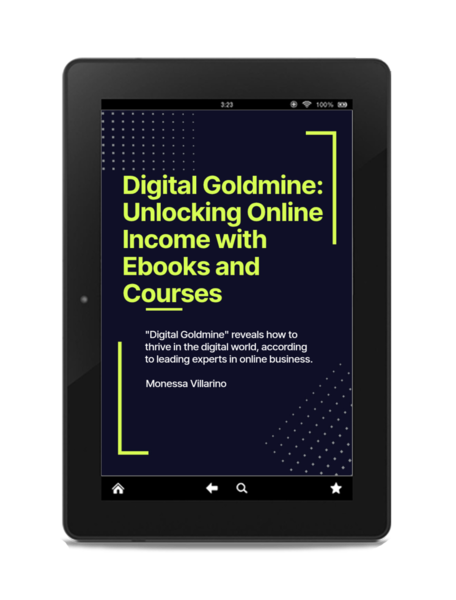 Digital Goldmine: Unlocking Online Income with Ebooks and Courses: "Digital Goldmine" reveals how to thrive in digital world, according to leading experts in online business