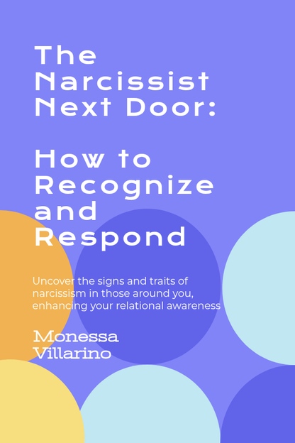 The Narcissist Next Door: How to Recognize and Respond: Uncover the signs and traits of narcissism in those around you, enhancing your relational awareness