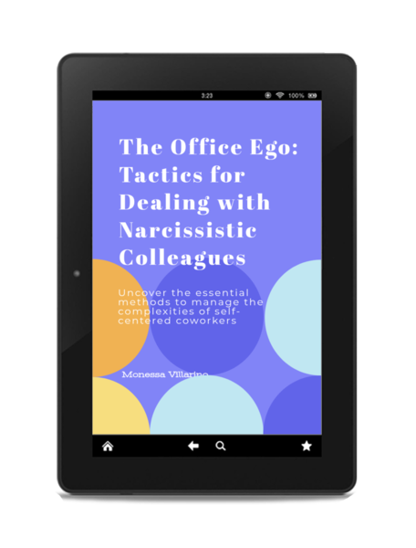 The Office Ego: Tactics for Dealing with Narcissistic Colleagues: Uncover the essential methods to manage the complexities of selfcentered coworkers