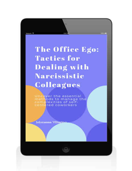 The Office Ego: Tactics for Dealing with Narcissistic Colleagues: Uncover the essential methods to manage the complexities of selfcentered coworkers