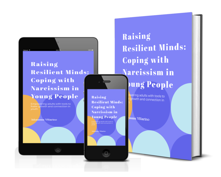 Raising Resilient Minds: Coping with Narcissism in Young People: Empowering adults with tools to foster growth and connection in youth
