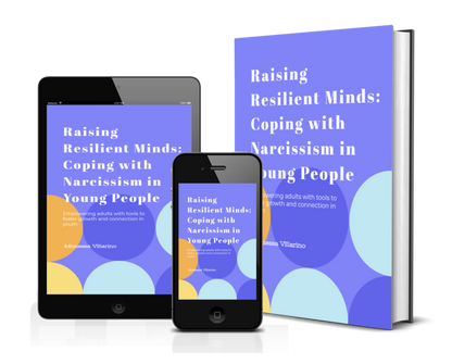 Raising Resilient Minds: Coping with Narcissism in Young People: Empowering adults with tools to foster growth and connection in youth