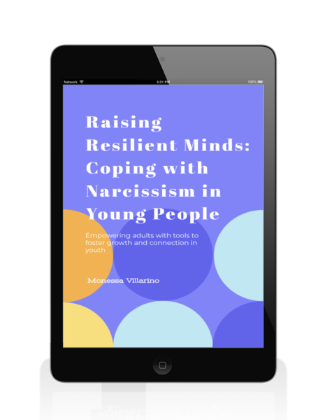 Raising Resilient Minds: Coping with Narcissism in Young People: Empowering adults with tools to foster growth and connection in youth